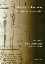 Okładka książki Człowiek wobec miar i czasu w przeszłości Piotr Guzowski, Marzena Liedke