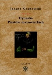 Okładka książki Dynastia Piastów mazowieckich Janusz Grabowski