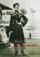 Okładka książki Generał Piotr Wrangel Dariusz Wierzchoś