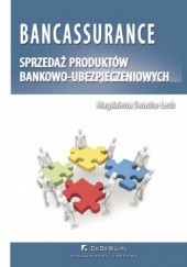 Okładka książki Bancassurance. Sprzedaż produktów bankowo-ubezpieczeniowych. Rozdział 1. Powiązania banków komercyjnych z firmami ubezpieczeniowymi Magdalena Swacha-Lech