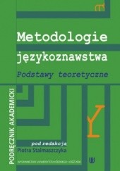 Okładka książki Metodologie językoznawstwa. Podstawy teoretyczne. Podręcznik akademicki Stalmaszczyk Piotr