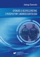 Okładka książki Dyskurs o bezpieczeństwie z perspektywy lingwosecuritologii Stawnicka Jadwiga