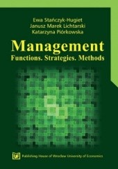 Okładka książki Management. Functions. Strategies. Methods Stańczyk-Hugiet Ewa, Marek Lichtarski Janusz, Piórkowska Katarzyna
