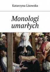 Okładka książki Monologi umarłych Katarzyna Lisowska