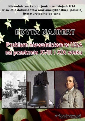 Okładka książki Problem niewolnictwa w USA na przełomie XVIII i XIX wieku Edyta Najbert