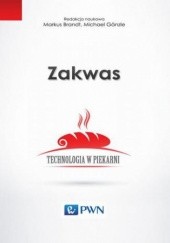 Okładka książki Zakwas. Technologia w piekarni Brandt Marcus, Ganzle Michael