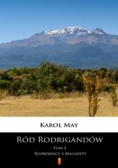 Okładka książki Ród Rodrigandów (Tom 2). Ród Rodrigandów. Rozbójnicy z Maladety Karol May