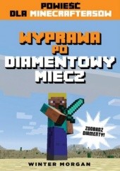 Okładka książki Minecraft. Wyprawa po diamentowy miecz Morgan Winter