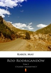 Okładka książki Ród Rodrigandów (Tom 3). Ród Rodrigandów. Cyganie i przemytnicy Karol May