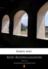 Okładka książki Ród Rodrigandów (Tom 13). Ród Rodrigandów. Maskarada w Moguncji Karol May