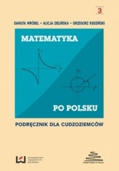 Okładka książki Matematyka po polsku. Podręcznik dla cudzoziemców Zielińska Alicja, Grzegorz Rudziński, Danuta Wróbel