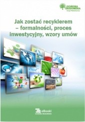 Okładka książki Jak zostać recyklerem - formalności, proces inwestycyjny, wzory umów Rosłoń Dorota