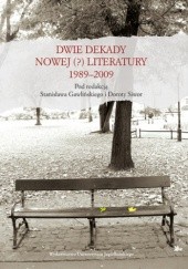Okładka książki Dwie dekady nowej (?) literatury 1989 - 2009 Stanisław Gawliński, Dorota Siwor