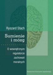 Okładka książki Sumienie i mózg. O wewnętrznym regulatorze zachowań moralnych Ryszard Stach