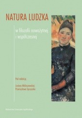 Okładka książki Natura ludzka w filozofii nowożytnej i współczesnej Justyna Miklaszewska, Przemysław Spryszak