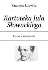Okładka książki Kartoteka Jula Słowackiego Katarzyna Lisowska