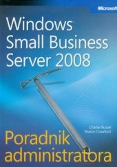 Okładka książki Microsoft Windows Small Business Server 2008 Poradnik administratora Russel Charlie, Crawford Sharon