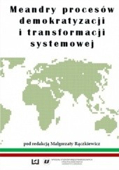 Meandry procesów demokratyzacji i transformacji systemowej