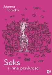 Okładka książki Seks i inne przykrości. T. 3 Joanna Fabicka