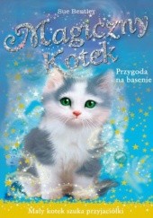 Okładka książki Przygoda na basenie. Magiczny kotek Sue Bentley