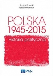 Okładka książki Polska 1945-2015 Ryszard Michalak, Andrzej Piasecki