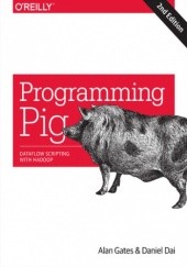 Okładka książki Programming Pig. Dataflow Scripting with Hadoop. 2nd Edition Gates Alan, Dai Daniel