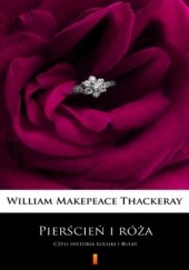 Okładka książki Pierścień i róża. Czyli historia Lulejki i Bulby William Makepeace Thackeray
