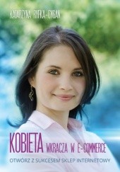 Okładka książki Kobieta wkracza w e-commerce. Otwórz z sukcesem sklep internetowy Katarzyna Ryfka-Cygan