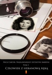 Okładka książki Nick Carter. Najsławniejszy detektyw Ameryki. Tom 1. Człowiek z hebanową ręką autor nieznany