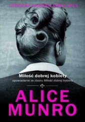 Okładka książki Miłość dobrej kobiety - opowiadanie Alice Munro