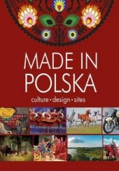 Okładka książki Made in Polska. Culture, design, sites Krzysztof Żywczak