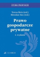 Okładka książki Prawo gospodarcze prywatne. Wydanie 4 Teresa Mróz, Mirosław Stec