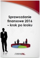 Okładka książki Sprawozdanie finansowe za 2016 rok - krok po kroku Katarzyna Trzpioła