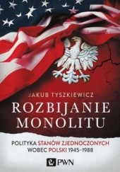 Okładka książki Rozbijanie monolitu Jakub Tyszkiewicz