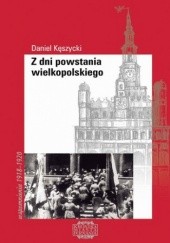 Okładka książki Z dni powstania wielkopolskiego Kęszycki Daniel