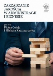 Okładka książki Zarządzanie jakością w administracji i biznesie Michał Kaczmarczyk, Celej Piotr