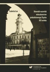 Okładka książki Słownik nazwisk mieszkańców południowego Śląska XIX wieku Izabela Łuc