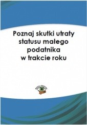 Okładka książki Poznaj skutki utraty statusu małego podatnika w trakcie roku Olech Mariusz