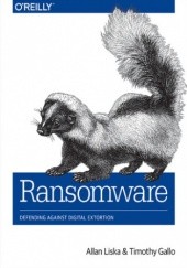Okładka książki Ransomware. Defending Against Digital Extortion Liska Allan, Gallo Timothy