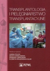 Okładka książki Transplantologia i pielęgniarstwo transplantacyjne Anna Baranowska, Katarzyna Baranowska, Arcimienko Przemysław