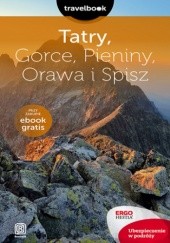 Okładka książki Tatry, Gorce, Pieniny, Orawa i Spisz. Travelbook. Wydanie 2 praca zbiorowa