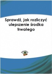 Okładka książki Sprawdź, jak rozliczyć ulepszenie środka trwałego Wielkopolanin Marcin, Ewa Ostapowicz
