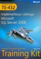 MCTS Egzamin 70-432: Implementacja i obsługa Microsoft SQL Server 2008 Training Kit