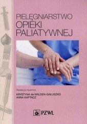 Okładka książki Pielęgniarstwo opieki paliatywnej Kaptacz Anna, Krystyna de Walden-Gałuszko