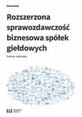 Okładka książki Rozszerzona sprawozdawczość biznesowa spółek giełdowych Jędrzejka Dariusz