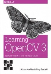 Okładka książki Learning OpenCV 3. Computer Vision in C++ with the OpenCV Library Kaehler Adrian, Bradski Gary