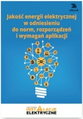Okładka książki Jakość energii elektrycznej w odniesieniu do norm, rozporządzeń i wymagań aplikacji Suliga Wiktor