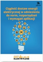 Okładka książki Ciągłość dostaw energii elektrycznej w odniesieniu do norm, rozporządzeń i wymagań aplikacji Suliga Wiktor