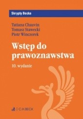 Okładka książki Wstęp do prawoznawstwa. Wydanie 10 Tatiana Chauvin, Tomasz Stawecki, Piotr Winczorek