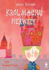 Okładka książki Król Maciuś I Janusz Korczak